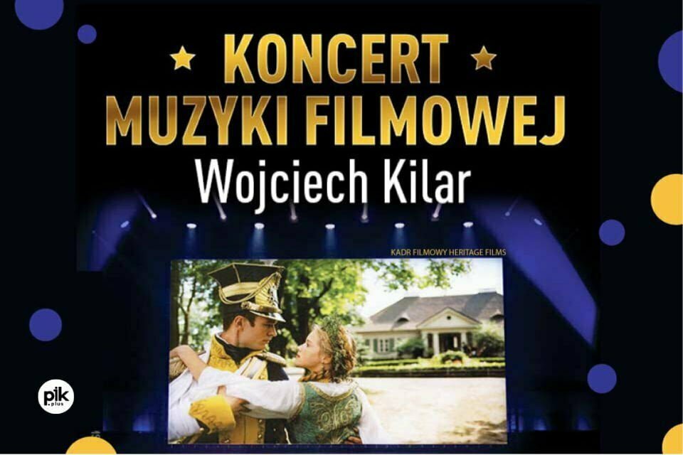 Koncert Muzyki Filmowej - Wojciech Kilar | koncert
