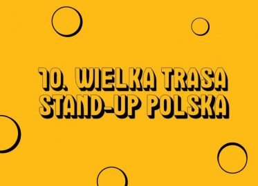 10. Wielka Trasa Stand-up Polska - Katowice