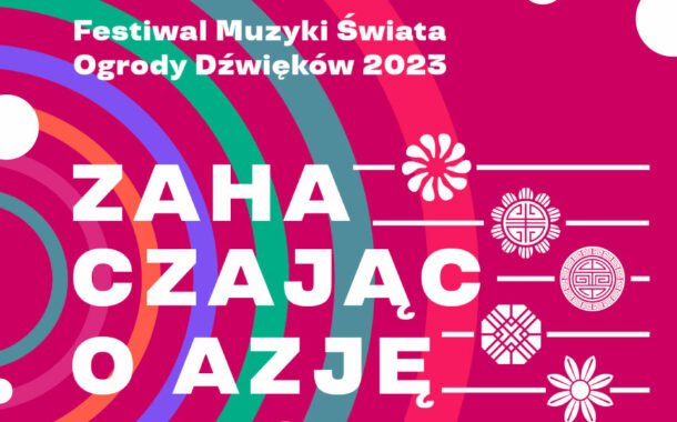Festiwal Muzyki Świata Ogrody Dźwięków 2023