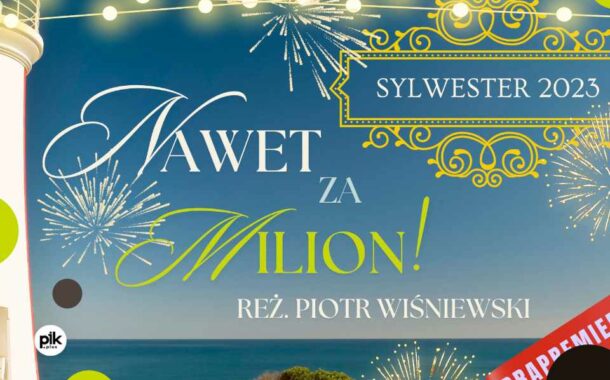 Nawet za milion!  - spektakl sylwestrowy | Sylwester 2023/2024 w Katowicach