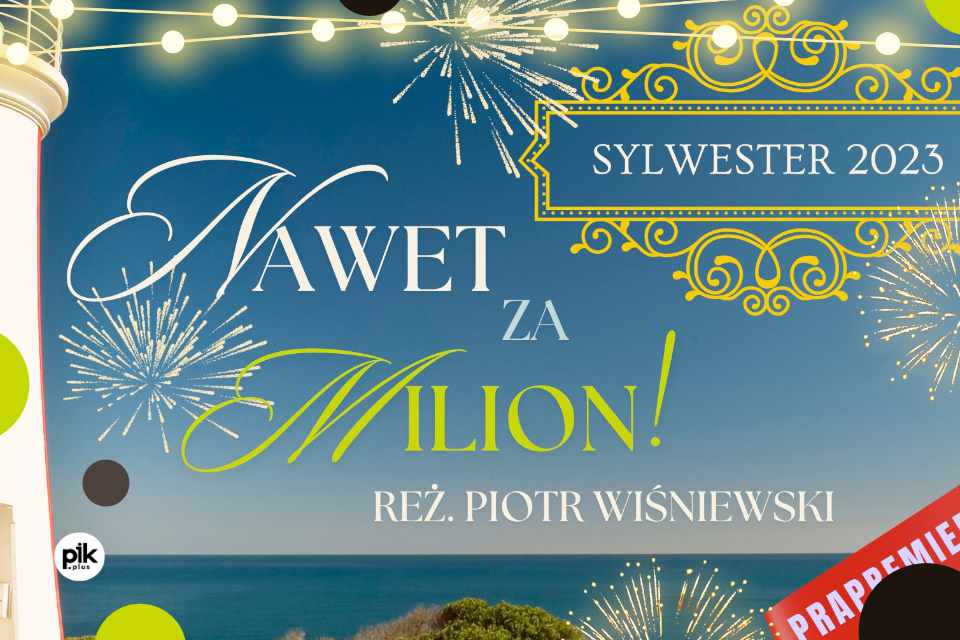Nawet za milion!  - spektakl sylwestrowy | Sylwester 2023/2024 w Katowicach