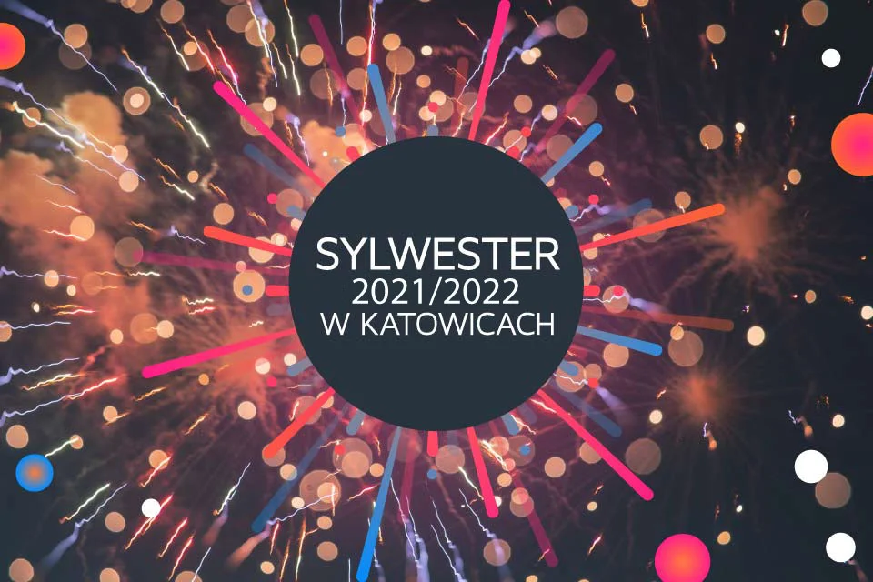 Sylwester-2021-2022-w-Katowicach-i-na-slasku-