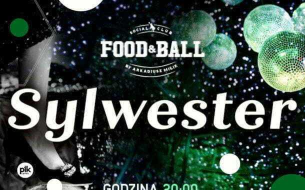Sylwester w Food&Ball | Sylwester 2022/2023 w Katowicach