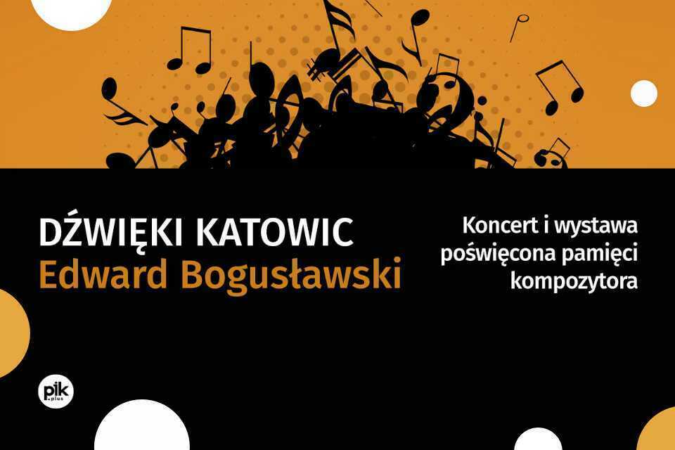 Dźwięki Katowic: Edward Bogusławski | koncert