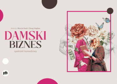 Damski Biznes | spektakl