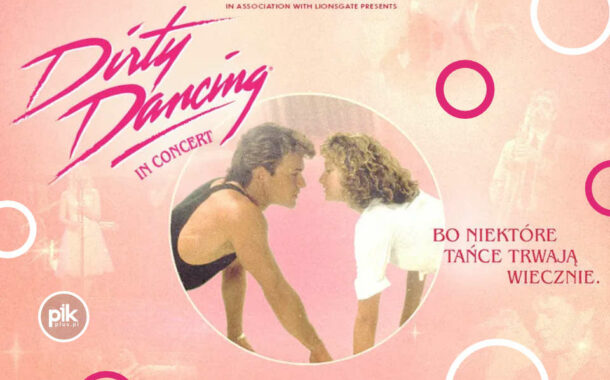 Dirty Dancing in Concert w Gliwicach