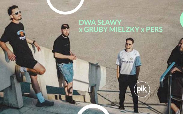 Dwa Sławy x Gruby Mielzky x Pers | koncert w Katowicach - Bilety