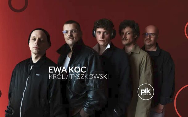 Ewa Koc - Król/Tyszkowski | koncert we Katowicach - Bilety