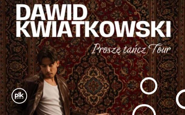 Dawid Kwiatkowski | koncert w Katowicach - Bilety