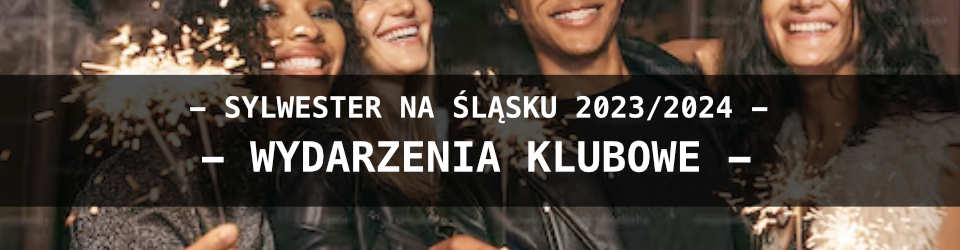 Sylwester na Śląsku i Katowicach - wydarzenia Klubowe