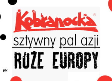Kobranocka, Sztywny Pal Azji, Róże Europy | koncert