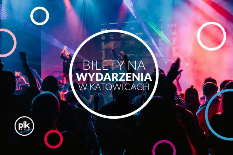 🎟️ Bilety na wydarzenia i koncerty w Katowicach i na Śląsku