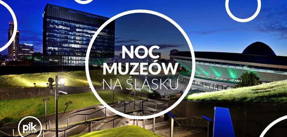 Noc Muzeów w Katowicach i na Śląsku