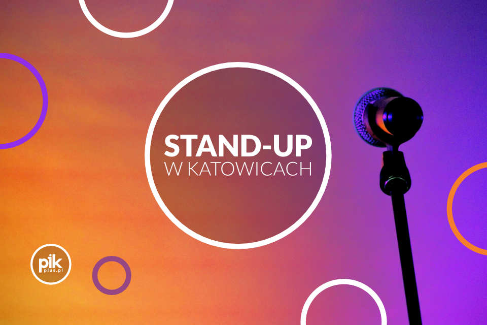 Stand-up w Katowicach - lista wydarzeń i bilety na wydarzenia w Katowicach