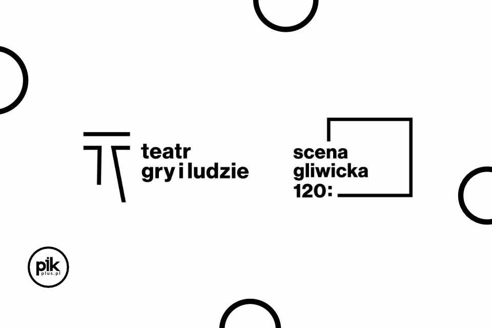 Scena Gliwicka 120 / Teatr Gry i Ludzie