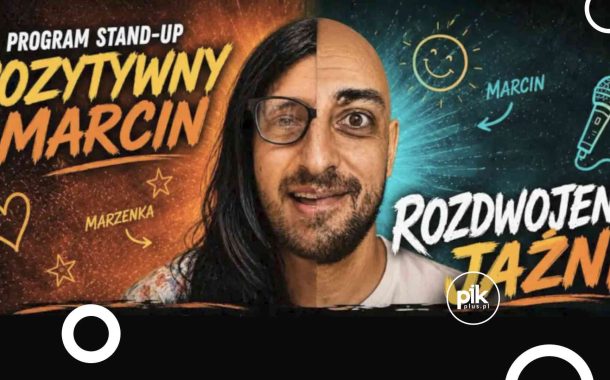 Pozytywny Marcin | stand-up w Katowicach - Bilety