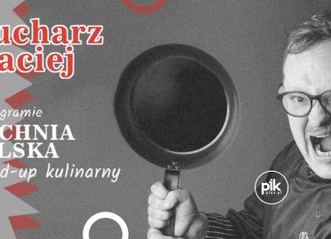 Kucharz Maciej | stand-up w Gliwicach - Bilety