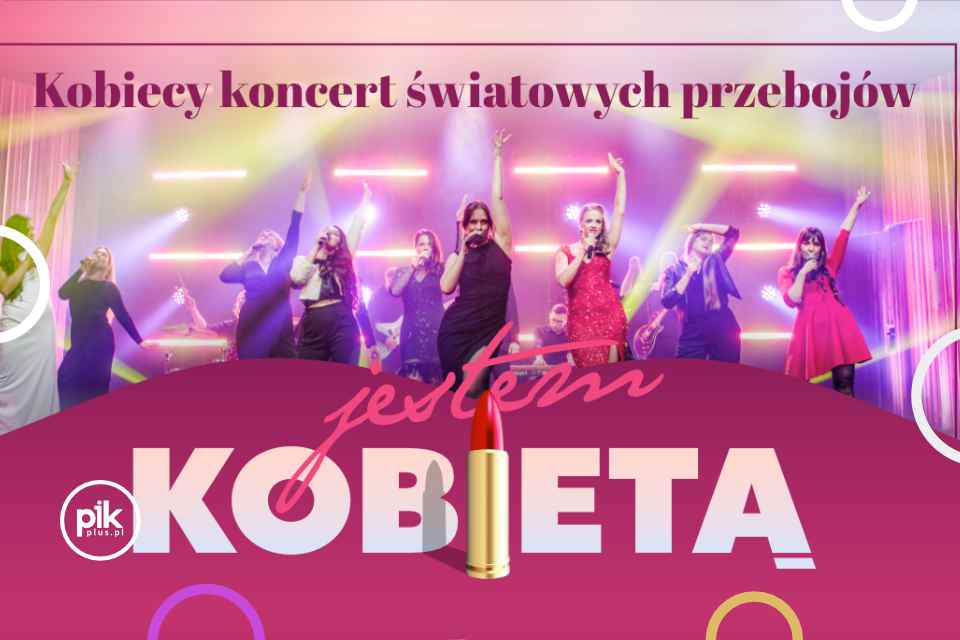 Jestem Kobietą | kobiecy koncert światowych przebojów