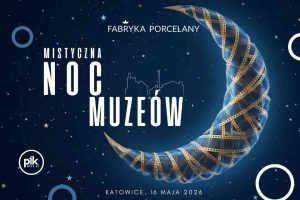 Noc Muzeów 2026 w Fabryce Porcelany