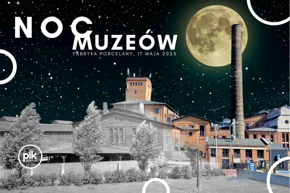 Noc Muzeów 2025 w Fabryce Porcelany
