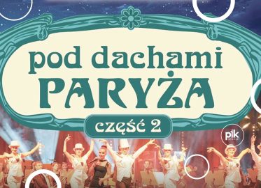 Pod Dachami Paryża – część 2 | koncert w Katowicach - Bilety