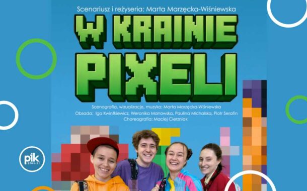 W krainie pixeli | spektakl