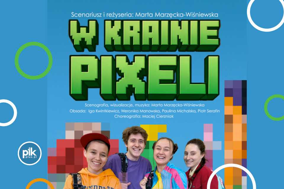W krainie pixeli | spektakl