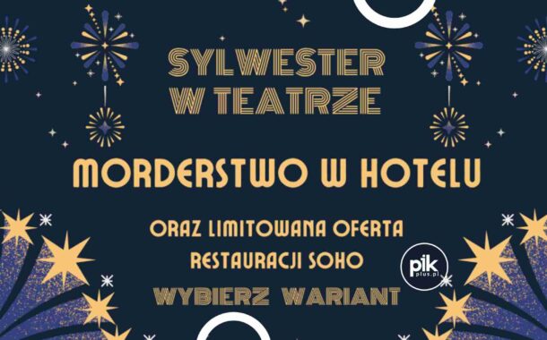 Sylwester w Teatrze – „Morderstwo w hotelu” | Sylwester 2026/2027 w Katowicach
