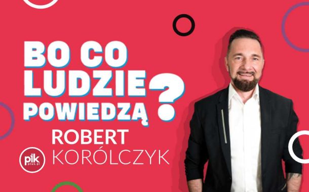 Robert Korólczyk „Bo co ludzie powiedzą?” | kabaret - Bilety