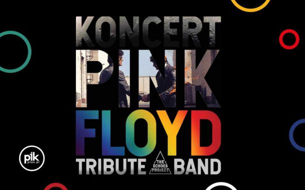 PINK FLOYD Tribute - The Echoes Project | koncert w Katowicach