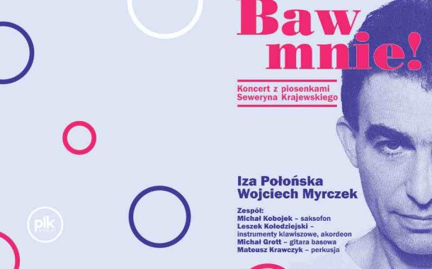 Baw mnie! | koncert z piosenkami Seweryna Krajewskiego w Tychach - Bilety