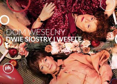 Dom weselny – dwie siostry i wesele | spektakl w Katowicach  - Bilety