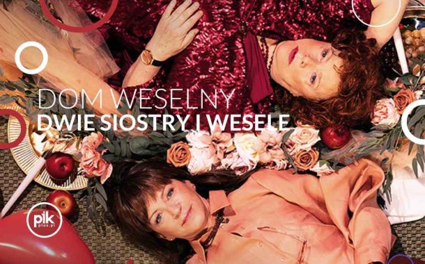 Dom weselny – dwie siostry i wesele | spektakl w Katowicach - Bilety
