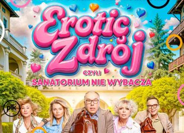 Erotic-Zdrój, czyli sanatorium nie wybacza | spektakl w Zabrzu - Bilety