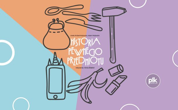 Historia pewnego przedmiotu | spektakl w Tychach - Bilety