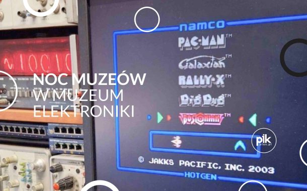 Noc Muzeów 2026 w Muzeum Elektroniki w Chorzowie