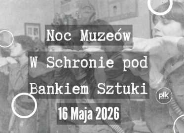 Noc Muzeów 2026 w Schronie pod Bankiem Sztuki