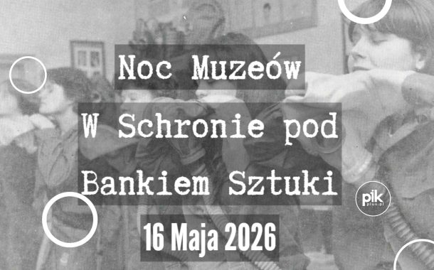 Noc Muzeów 2026 w Schronie pod Bankiem Sztuki