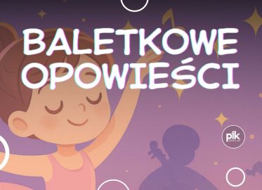 Baletkowe Opowieści | spektakl w Katowicach - Bilety