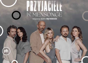 Przyjaciele / Le Mensonge | spektakl w Katowicach - Bilety