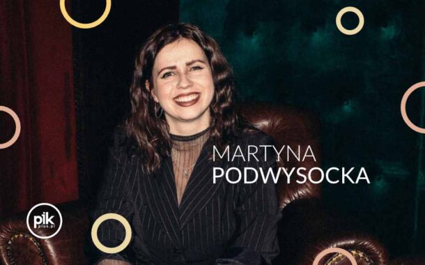 Martyna Podwysocka | stand-up w Gliwicach – Bilety